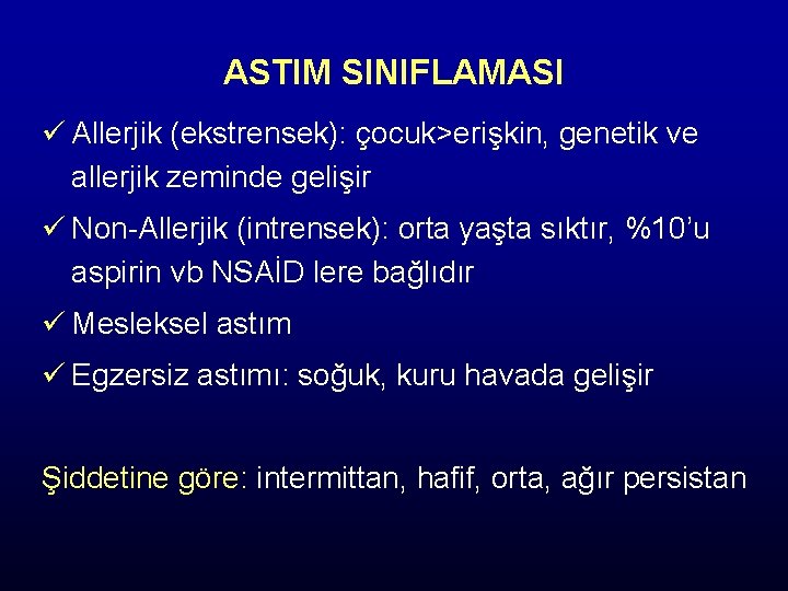 ASTIM SINIFLAMASI ü Allerjik (ekstrensek): çocuk>erişkin, genetik ve allerjik zeminde gelişir ü Non-Allerjik (intrensek):