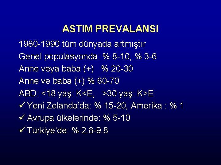 ASTIM PREVALANSI 1980 -1990 tüm dünyada artmıştır Genel popülasyonda: % 8 -10, % 3