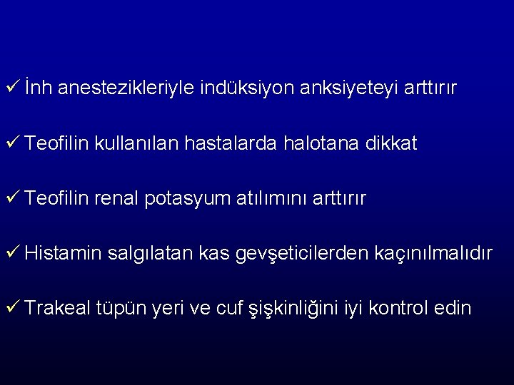 ü İnh anestezikleriyle indüksiyon anksiyeteyi arttırır ü Teofilin kullanılan hastalarda halotana dikkat ü Teofilin