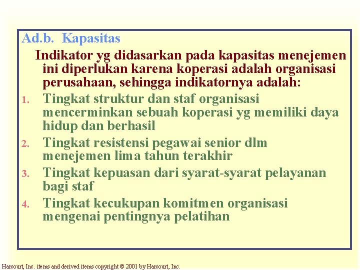 Ad. b. Kapasitas Indikator yg didasarkan pada kapasitas menejemen ini diperlukan karena koperasi adalah