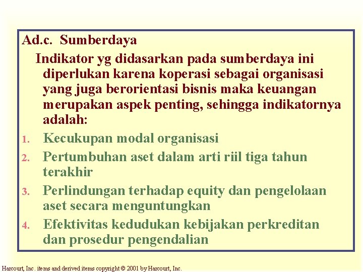 Ad. c. Sumberdaya Indikator yg didasarkan pada sumberdaya ini diperlukan karena koperasi sebagai organisasi