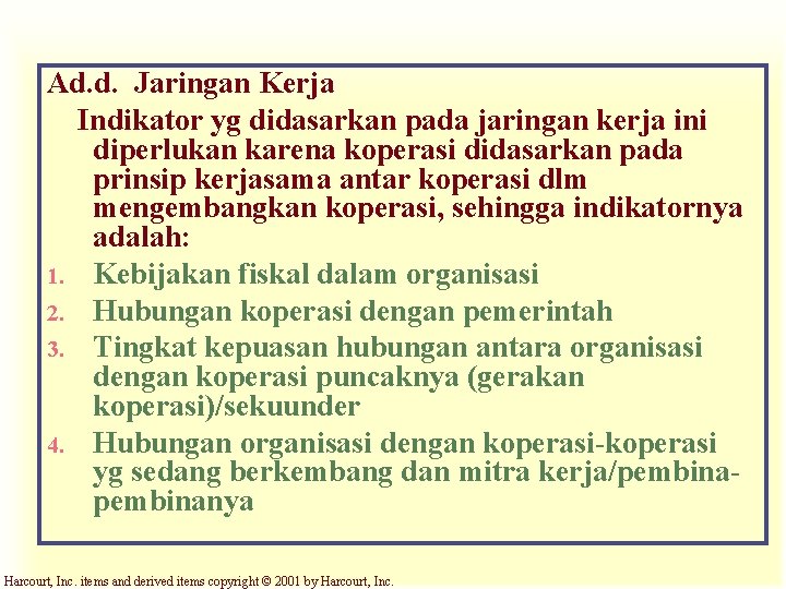 Ad. d. Jaringan Kerja Indikator yg didasarkan pada jaringan kerja ini diperlukan karena koperasi