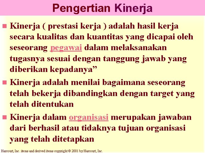 Pengertian Kinerja ( prestasi kerja ) adalah hasil kerja secara kualitas dan kuantitas yang