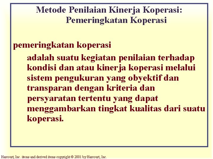 Metode Penilaian Kinerja Koperasi: Pemeringkatan Koperasi pemeringkatan koperasi adalah suatu kegiatan penilaian terhadap kondisi