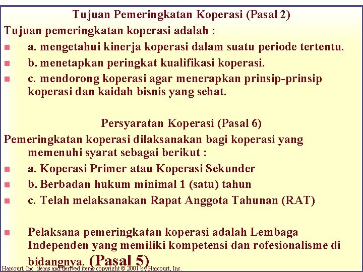 Tujuan Pemeringkatan Koperasi (Pasal 2) Tujuan pemeringkatan koperasi adalah : n a. mengetahui kinerja