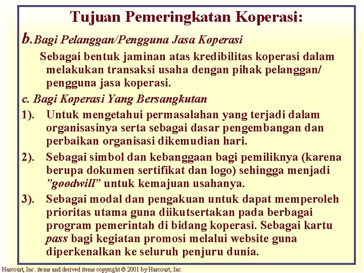 Tujuan Pemeringkatan Koperasi: b. Bagi Pelanggan/Pengguna Jasa Koperasi Sebagai bentuk jaminan atas kredibilitas koperasi
