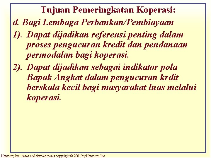 Tujuan Pemeringkatan Koperasi: d. Bagi Lembaga Perbankan/Pembiayaan 1). Dapat dijadikan referensi penting dalam proses