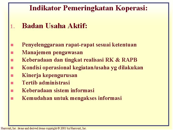 Indikator Pemeringkatan Koperasi: 1. Badan Usaha Aktif: n Penyelenggaraan rapat-rapat sesuai ketentuan Manajemen pengawasan