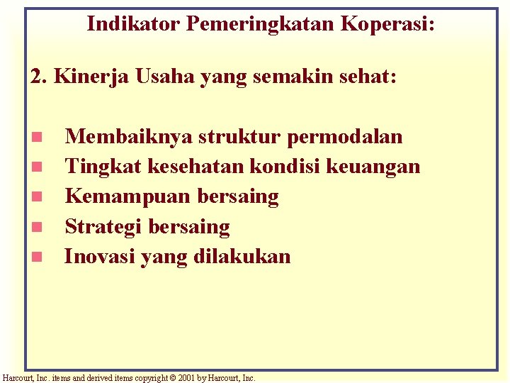 Indikator Pemeringkatan Koperasi: 2. Kinerja Usaha yang semakin sehat: n n n Membaiknya struktur