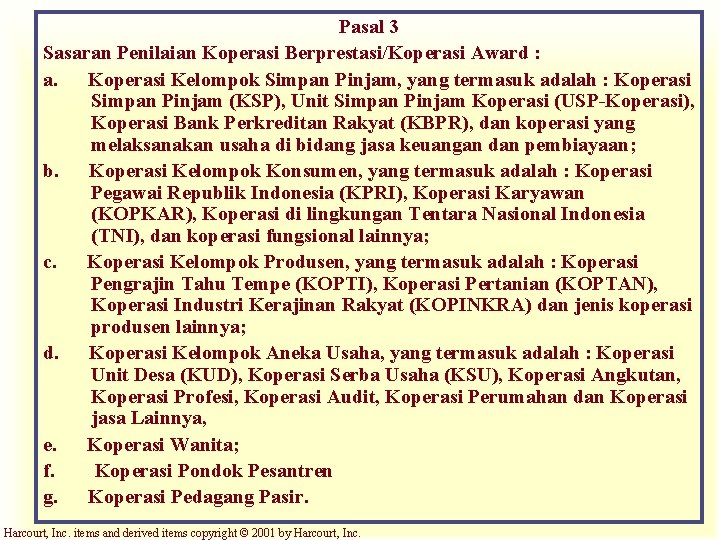 Pasal 3 Sasaran Penilaian Koperasi Berprestasi/Koperasi Award : a. Koperasi Kelompok Simpan Pinjam, yang