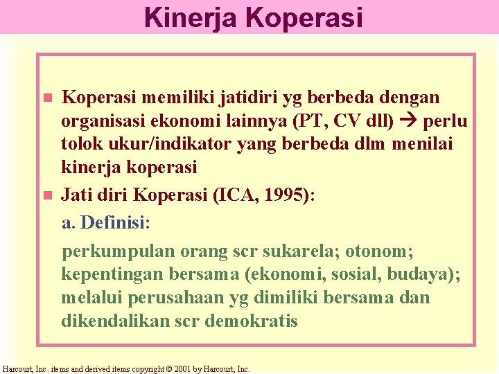 Kinerja Koperasi memiliki jatidiri yg berbeda dengan organisasi ekonomi lainnya (PT, CV dll) perlu