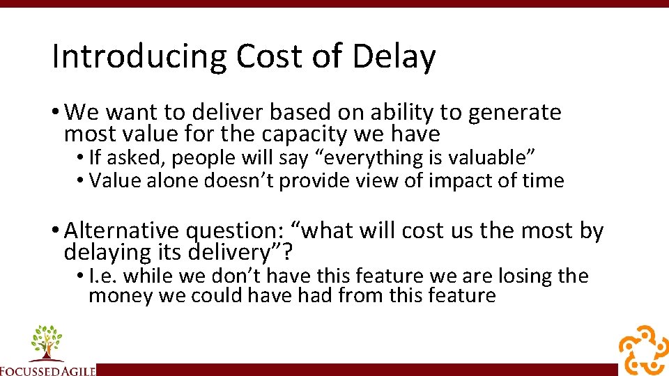 Introducing Cost of Delay • We want to deliver based on ability to generate