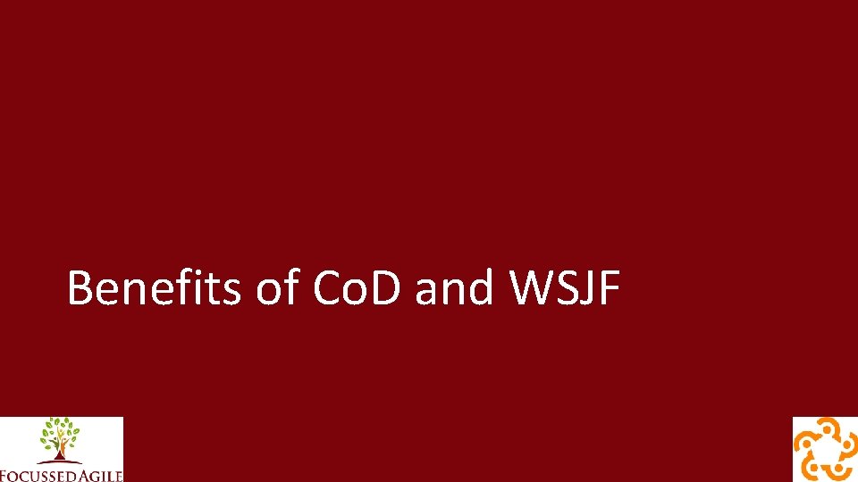 Benefits of Co. D and WSJF 