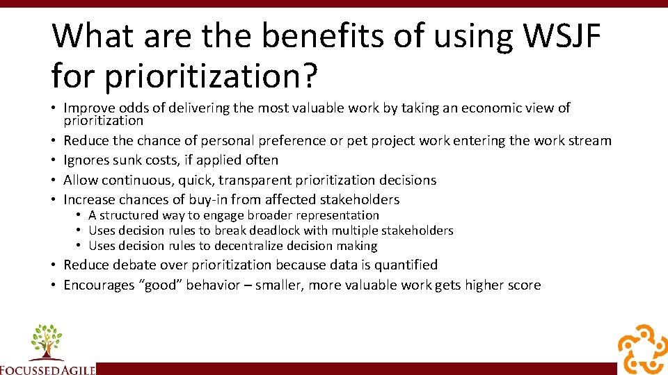 What are the benefits of using WSJF for prioritization? • Improve odds of delivering