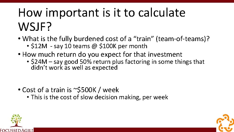 How important is it to calculate WSJF? • What is the fully burdened cost