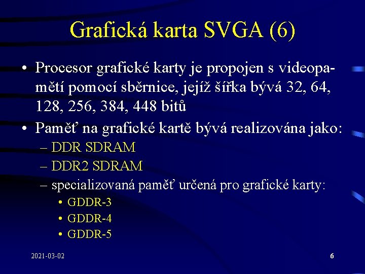 Grafická karta SVGA (6) • Procesor grafické karty je propojen s videopamětí pomocí sběrnice,