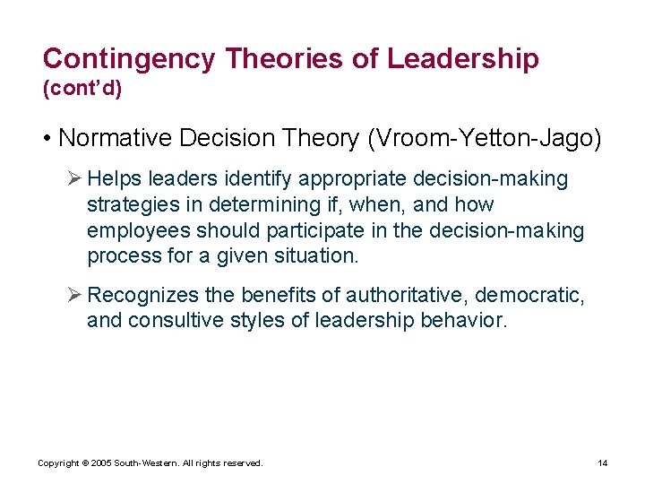 Contingency Theories of Leadership (cont’d) • Normative Decision Theory (Vroom-Yetton-Jago) Ø Helps leaders identify Contingency Theories of Leadership (cont’d) • Normative Decision Theory (Vroom-Yetton-Jago) Ø Helps leaders identify