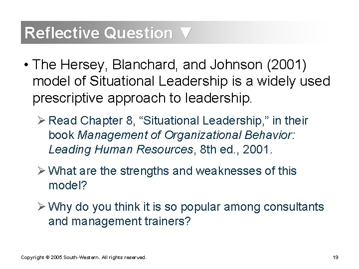 Reflective Question ▼ • The Hersey, Blanchard, and Johnson (2001) model of Situational Leadership Reflective Question ▼ • The Hersey, Blanchard, and Johnson (2001) model of Situational Leadership