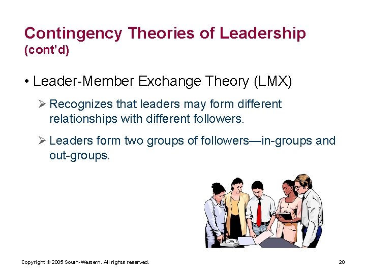 Contingency Theories of Leadership (cont’d) • Leader-Member Exchange Theory (LMX) Ø Recognizes that leaders Contingency Theories of Leadership (cont’d) • Leader-Member Exchange Theory (LMX) Ø Recognizes that leaders