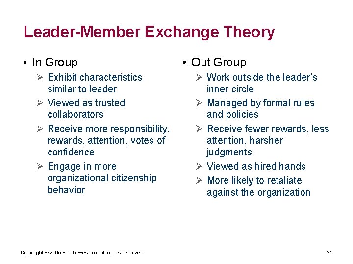 Leader-Member Exchange Theory • In Group Ø Exhibit characteristics similar to leader Ø Viewed Leader-Member Exchange Theory • In Group Ø Exhibit characteristics similar to leader Ø Viewed
