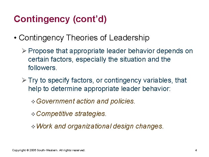 Contingency (cont’d) • Contingency Theories of Leadership Ø Propose that appropriate leader behavior depends Contingency (cont’d) • Contingency Theories of Leadership Ø Propose that appropriate leader behavior depends