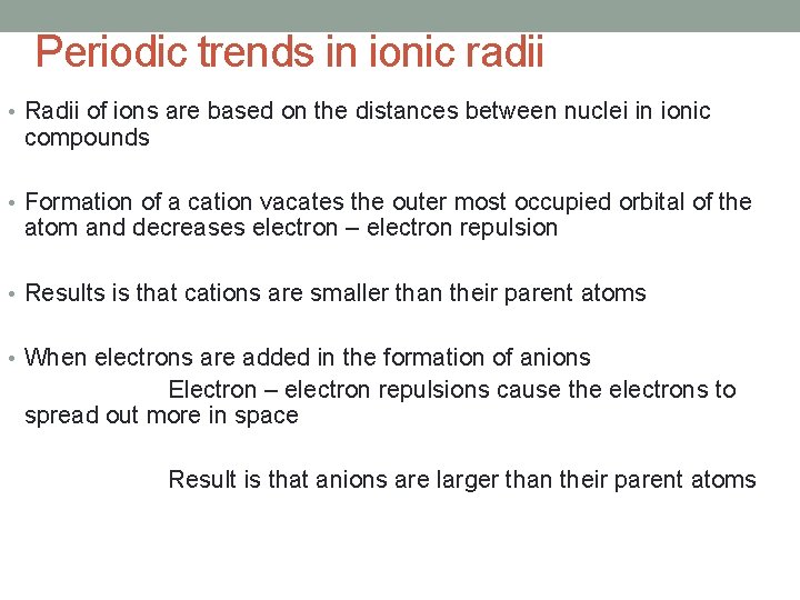 Periodic trends in ionic radii • Radii of ions are based on the distances