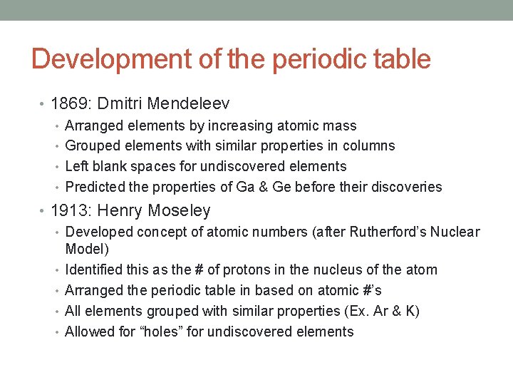 Development of the periodic table • 1869: Dmitri Mendeleev • Arranged elements by increasing