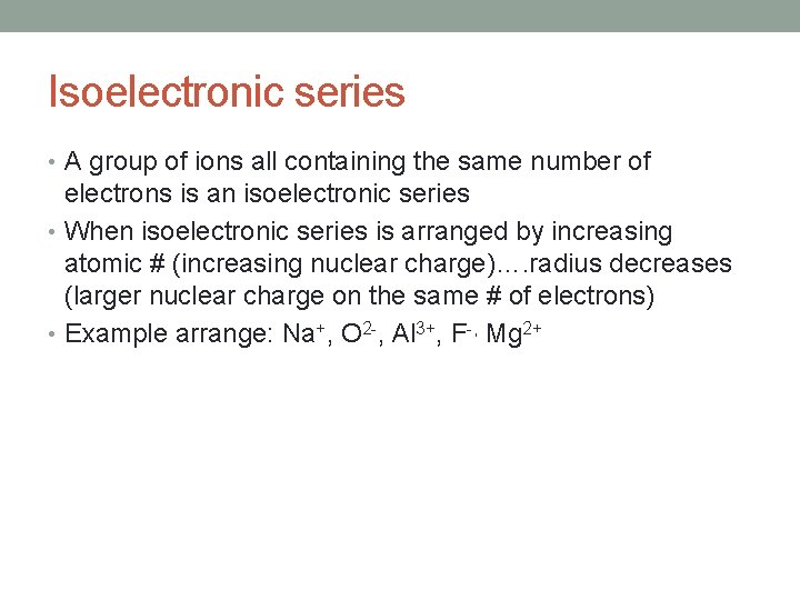 Isoelectronic series • A group of ions all containing the same number of electrons