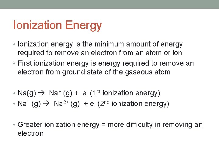 Ionization Energy • Ionization energy is the minimum amount of energy required to remove