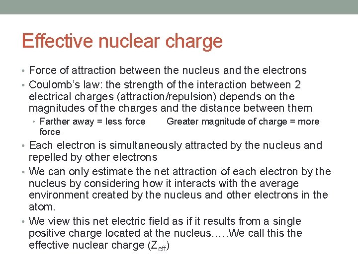 Effective nuclear charge • Force of attraction between the nucleus and the electrons •