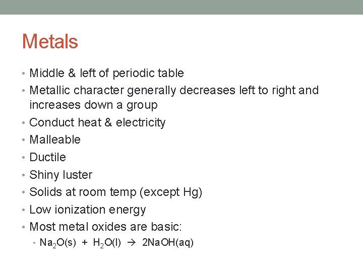 Metals • Middle & left of periodic table • Metallic character generally decreases left