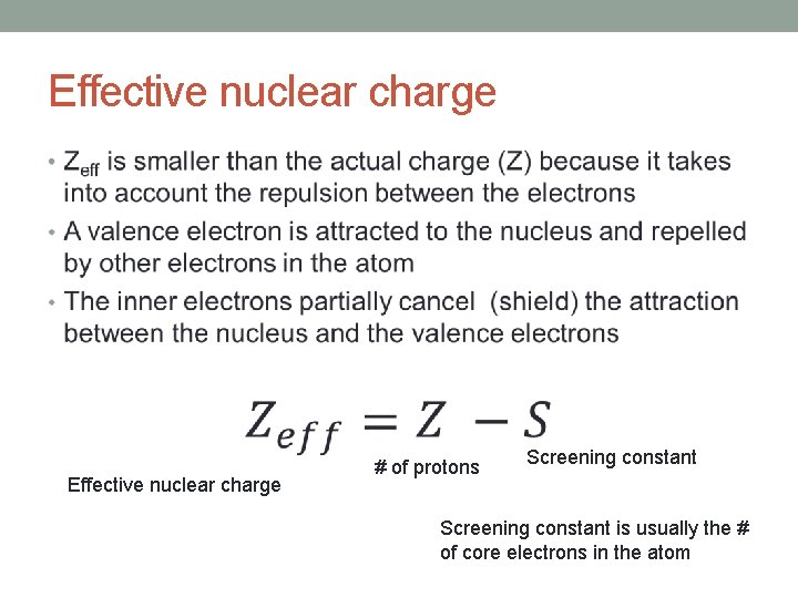 Effective nuclear charge • Effective nuclear charge # of protons Screening constant is usually