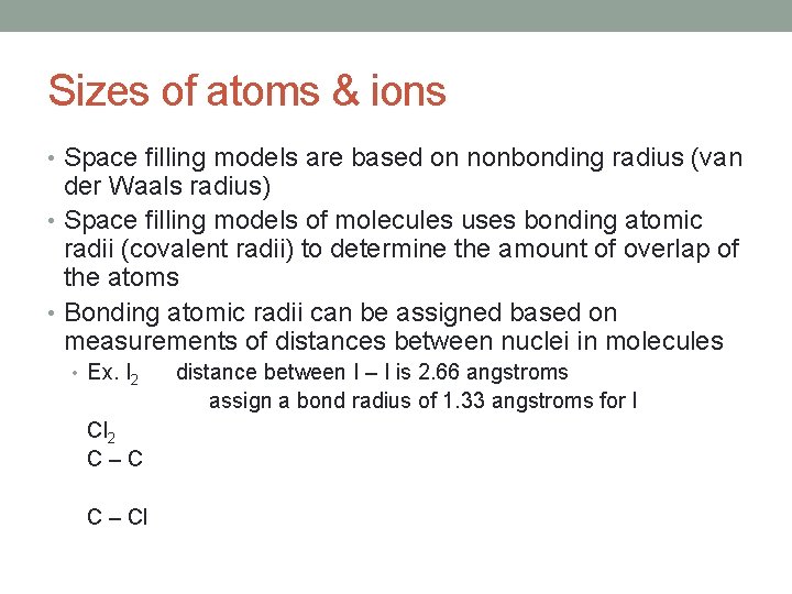 Sizes of atoms & ions • Space filling models are based on nonbonding radius
