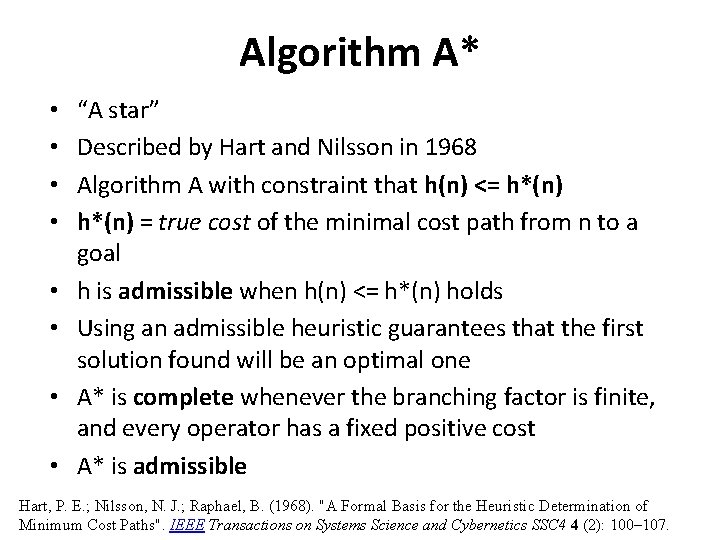Algorithm A* • • “A star” Described by Hart and Nilsson in 1968 Algorithm