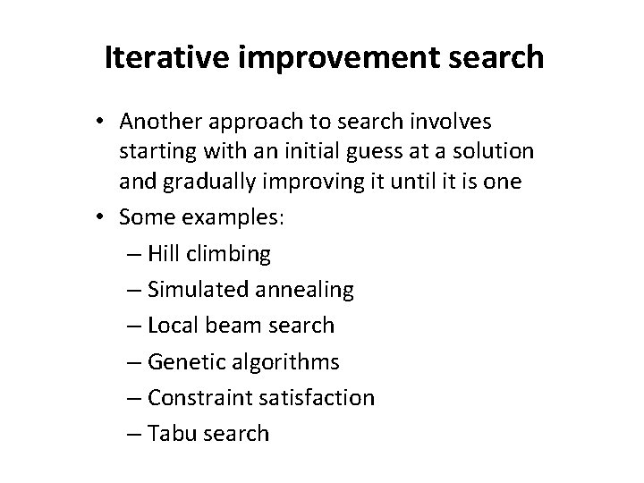 Iterative improvement search • Another approach to search involves starting with an initial guess