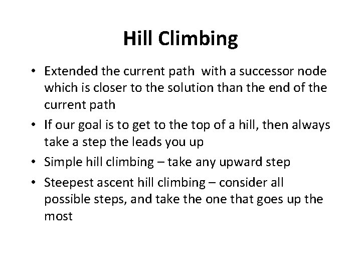 Hill Climbing • Extended the current path with a successor node which is closer