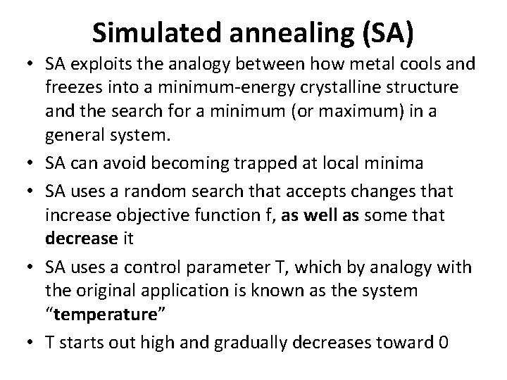 Simulated annealing (SA) • SA exploits the analogy between how metal cools and freezes