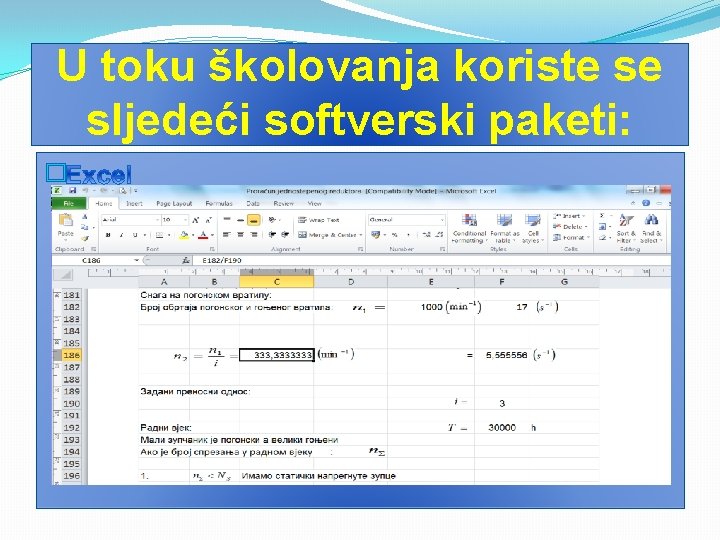 U toku školovanja koriste se sljedeći softverski paketi: � 