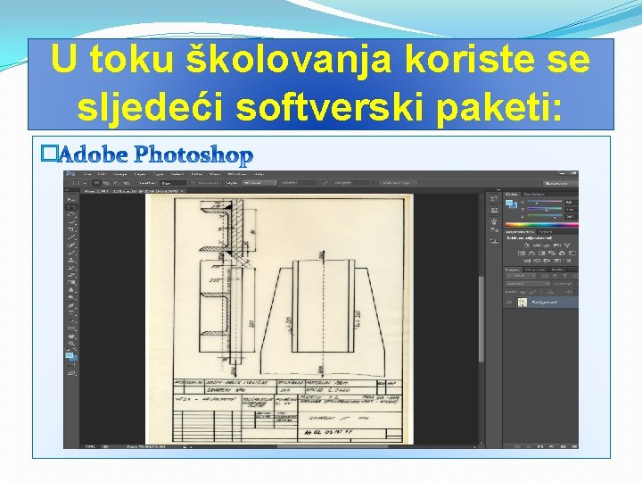 U toku školovanja koriste se sljedeći softverski paketi: � 