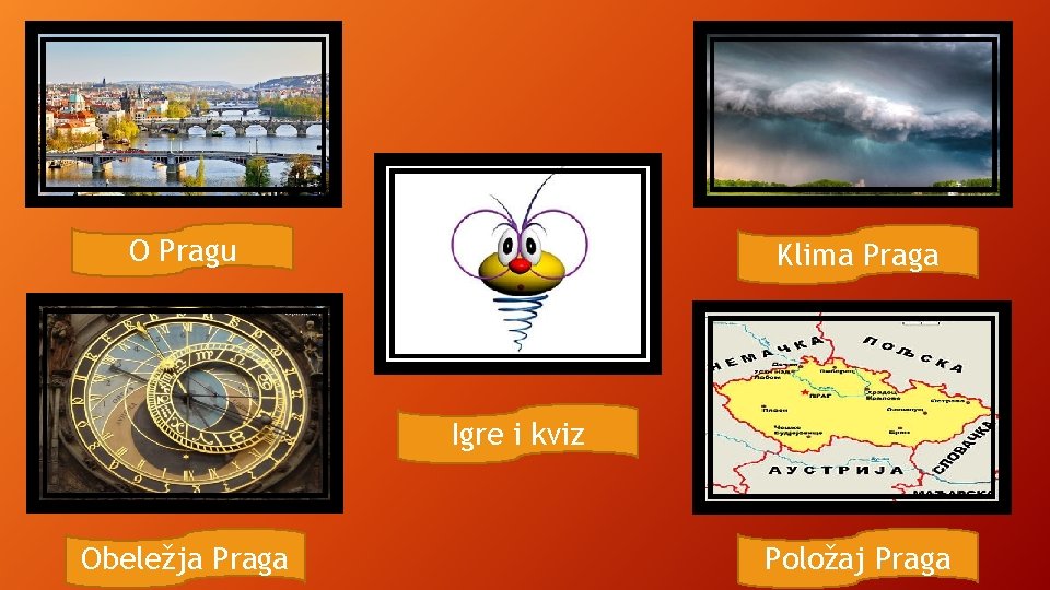 O Pragu Klima Praga Igre i kviz Obeležja Praga Položaj Praga O Pragu Klima Praga Igre i kviz Obeležja Praga Položaj Praga