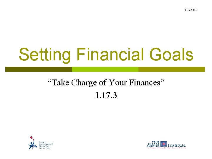 1. 17. 3. G 1 Setting Financial Goals “Take Charge of Your Finances” 1.