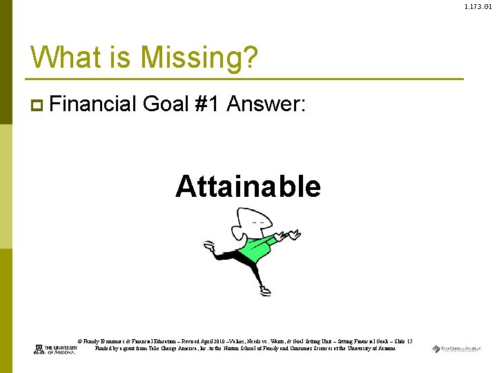 1. 17. 3. G 1 What is Missing? p Financial Goal #1 Answer: Attainable