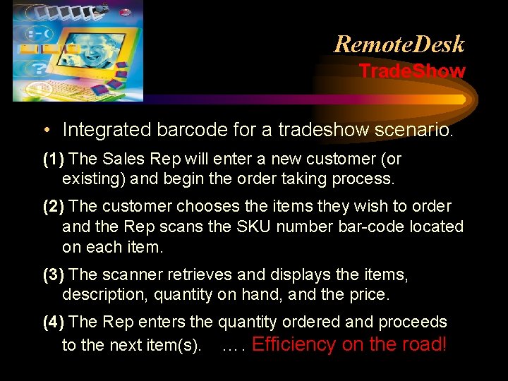 Remote. Desk Trade. Show • Integrated barcode for a tradeshow scenario. (1) The Sales