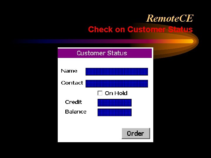 Remote. CE Check on Customer Status 