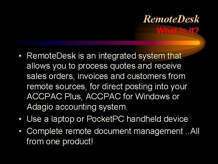 Remote. Desk What is it? • Remote. Desk is an integrated system that allows