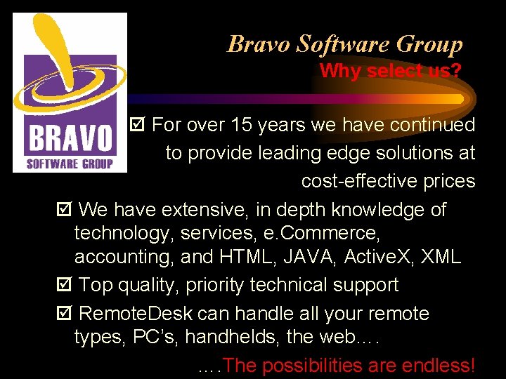 Bravo Software Group Why select us? For over 15 years we have continued to