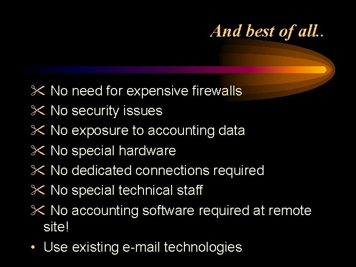 And best of all. . " No need for expensive firewalls " No security