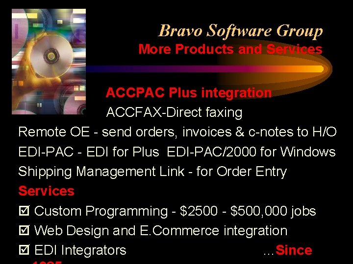Bravo Software Group More Products and Services ACCPAC Plus integration ACCFAX-Direct faxing Remote OE