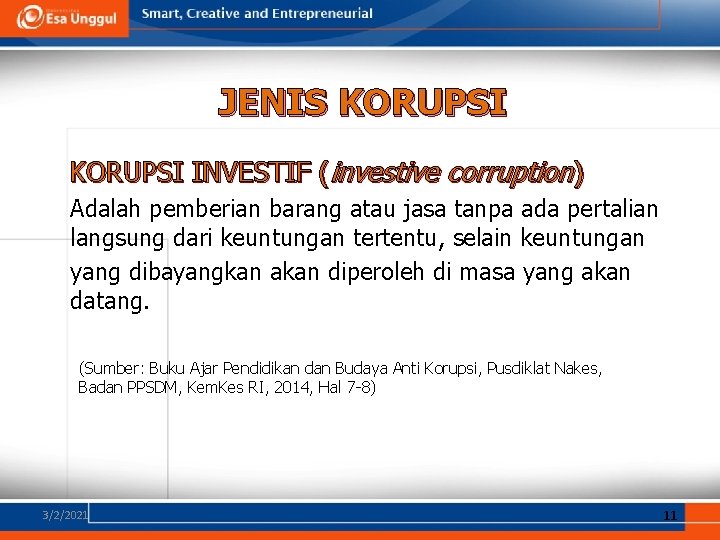 JENIS KORUPSI INVESTIF (investive corruption) Adalah pemberian barang atau jasa tanpa ada pertalian langsung