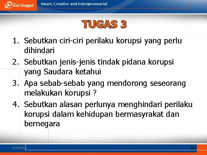 TUGAS 3 1. Sebutkan ciri-ciri perilaku korupsi yang perlu dihindari 2. Sebutkan jenis-jenis tindak